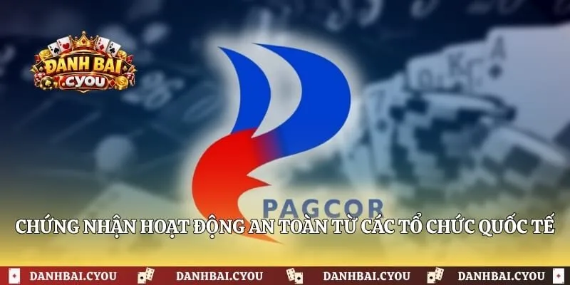 Chứng nhận hoạt động an toàn từ các tổ chức quốc tế