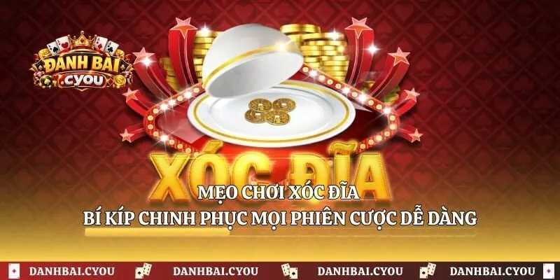 Mẹo Chơi Xóc Đĩa - Bí Kíp Chinh Phục Mọi Phiên Cược Dễ Dàng