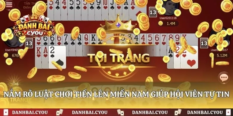 Nắm rõ luật chơi tiến lên miền Nam giúp hội viên tự tin